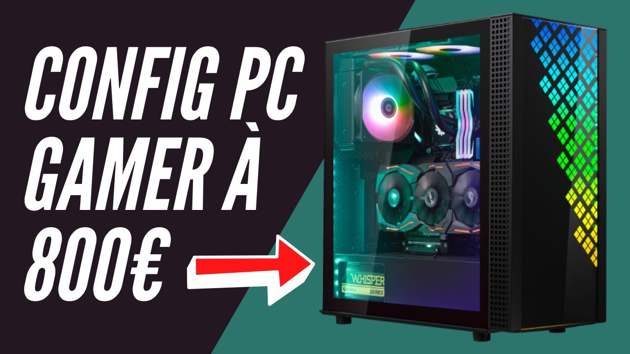 La CONFIG PC Gamer PARFAITE pour 800€ 