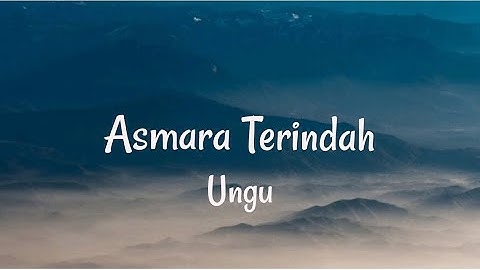 Thumbnail of Lirik Lagu Asmara Terindah – Ungu