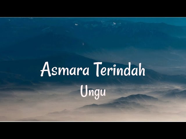 Lirik Lagu Asmara Terindah – Ungu class=