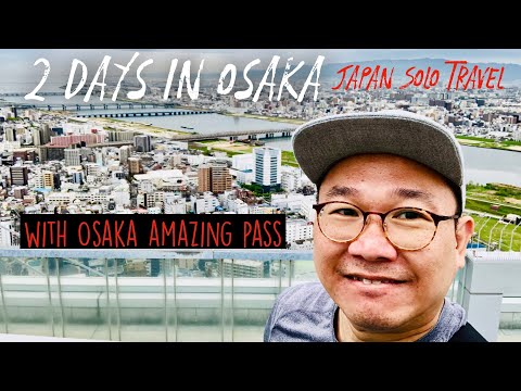 2 Days in Osaka | Japan Solo Travel | With Osaka Amazing Pass