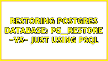 restoring Postgres database: pg_restore -vs- just using psql