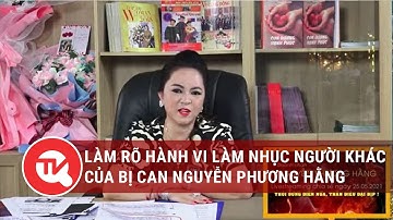 Làm rõ hành vi làm nhục người khác của bà Nguyễn Phương Hằng | Truyền hình Quốc hội Việt Nam