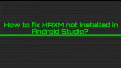 How to fix HAXM not installed in Android Studio