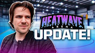 IT'S FINALLY HAPPENING?! *HEATWAVE ARENA UPDATE #2*