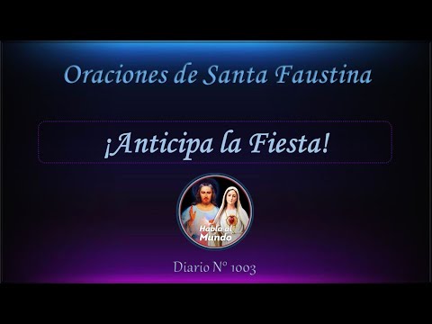 Oraciones de Santa Faustina - ¡Anticipa la Fiesta! - Diario N°1003