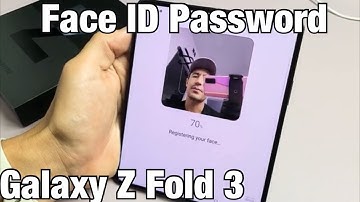Galaxy Z Fold 3: How to Setup Face ID Password