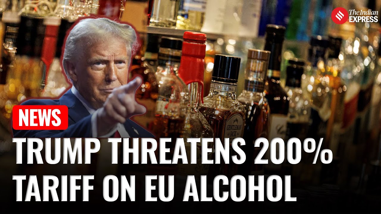 Trump Threatens 200% Tariff on European Alcohol as Trade War Escalates ...