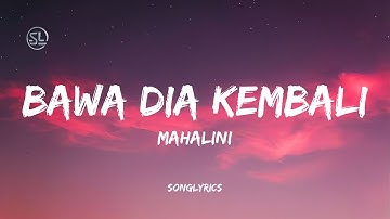 BAWA DIA KEMBALI - MAHALINI (LYRICS)