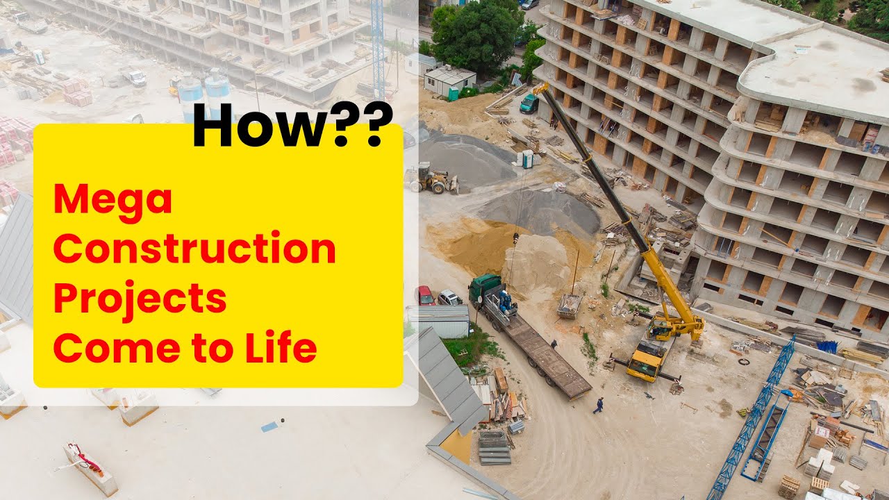 How Mega Construction Projects Come to Life 
