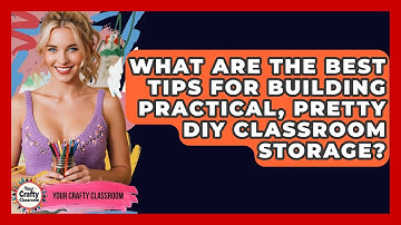 What Are The Best Tips For Building Practical, Pretty DIY Classroom Storage? - Your Crafty Classroom