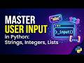 Master User Input in Python: Strings, Integers, and Lists