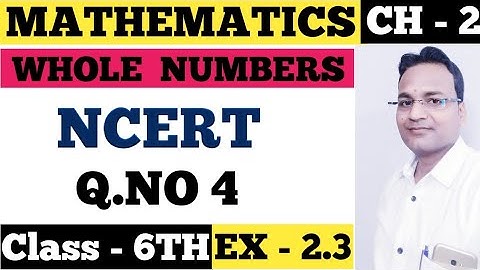 Chapter - 2 (Whole  Numbers) Exercise - 2.3 - Q.NO 4  - Class -6th -Mathematics ( NCERT ) - 2023.