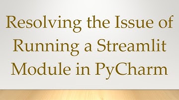 Resolving the Issue of Running a Streamlit Module in PyCharm