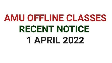 Amu offline classes notice 2022 | offline classes today notice amu 2022 | 31st March recent notice