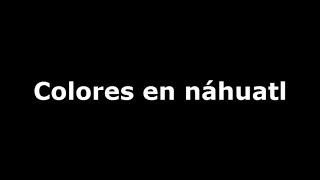 colores en náhuatl