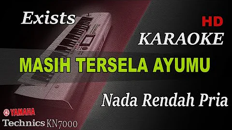 EXISTS - MASIH TERSELA AYUMU ( NADA RENDAH PRIA ) || KARAOKE