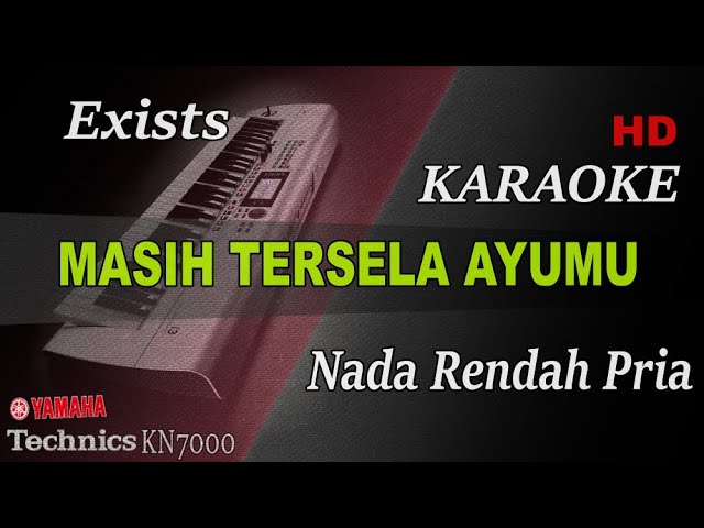 EXISTS - MASIH TERSELA AYUMU ( NADA RENDAH PRIA ) || KARAOKE class=