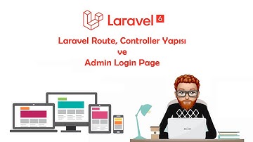 Laravel Route,Controller,Blade Yapıları ve Admin Login Page