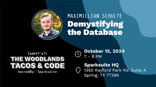 Code4Y'all - Demystifying the Database by Maximillian Schulte. Hosted by: Sparksuite