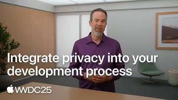 WWDC25: Integrate privacy into your development process | Apple