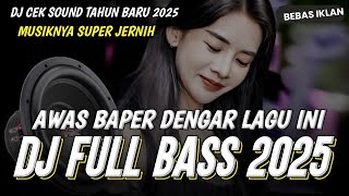 Awas Baper Dengar Lagu Ini Dj Bass Terbaru 2025