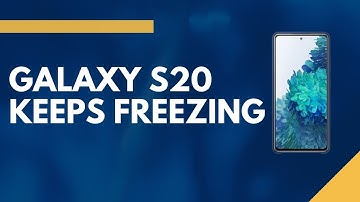 How To Fix Galaxy S20 Keeps Freezing