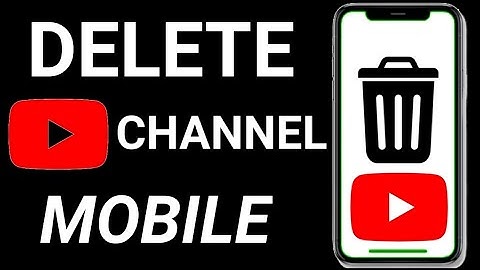 How To Delete YouTube Channel on Phone Permanently