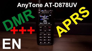 AnyTone AT-D878UV - In-Depth Review – DMR HT with APRS!