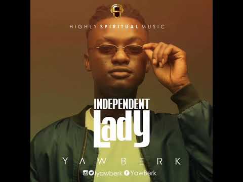 Yaw Berk - Independent Lady (Official Audio)