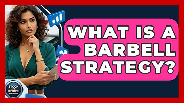 What Is A Barbell Strategy? - Stock and Options Playbook