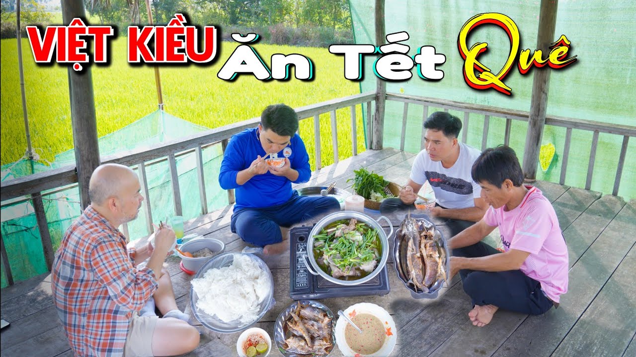 Việt Kiều về quê Ăn Tết sau mấy chục năm, tìm lại cảnh tết quê ngày xưa