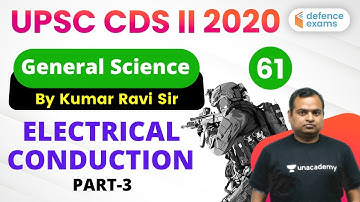 8:30 PM - UPSC CDS 2 2020 Preparation | GS by Kumar Ravi Sir | Electrical Conduction (Part-3)