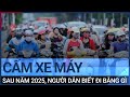 Chuyên gia: Hà Nội cấm xe máy sau năm 2025, người dân biết đi bằng gì! | VTC Tin mới