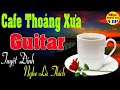 Nhạc Buổi Sáng Thư Giãn | Hoà Tấu Guitar Không Lời Nhạc Xưa | Rumba Phòng Trà