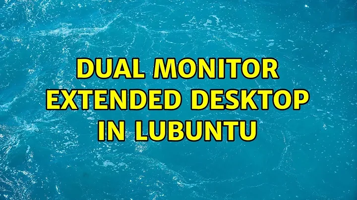 Ubuntu: Dual monitor extended desktop in Lubuntu (3 Solutions!!)