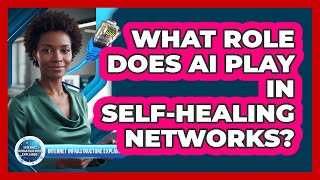 What Role Does AI Play in Self-Healing Networks?