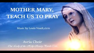 Louis Vuadi,cicm - MOTHER MARY, TEACH US TO PRAY!