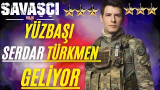 SAVAŞÇI 110. Bölüm öncesi BOMBA HABER! SERDAR TÜRKMEN  GELİYOR!