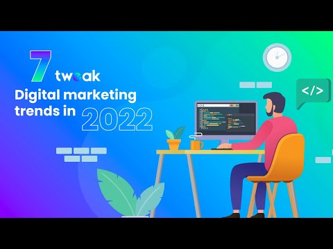7 DIGITAL MARKETING TRENDS IN 2022