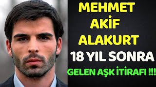 Mehmet Akif Alakurt 18 Yıl Sonra Aşk Itirafı Ile Şok Etti Resimi