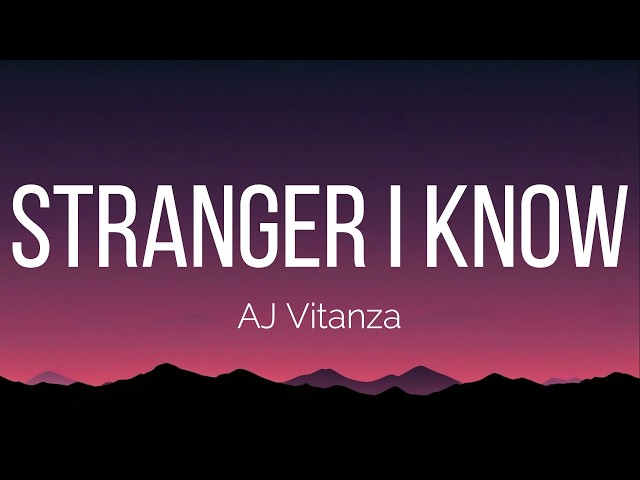 AJ Vitanza - STRANGER I KNOW (Lyrics)