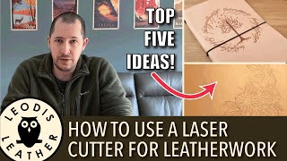How To Use a Laser Cutter and Engraver for Leatherwork