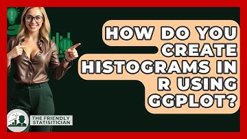 How Do You Create Histograms In R Using Ggplot? - The Friendly Statistician