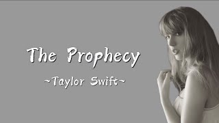 TAYLOR SWIFT - The Prophecy (Lyrics)
