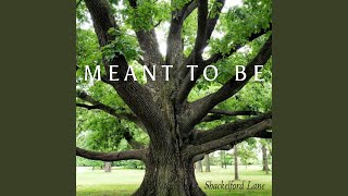 Video thumbnail of "Shackelford Lane - Meant to Be"