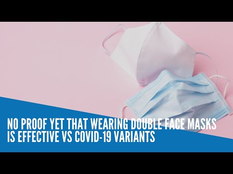 No proof yet that wearing double face masks is effective vs Covid-19 variants