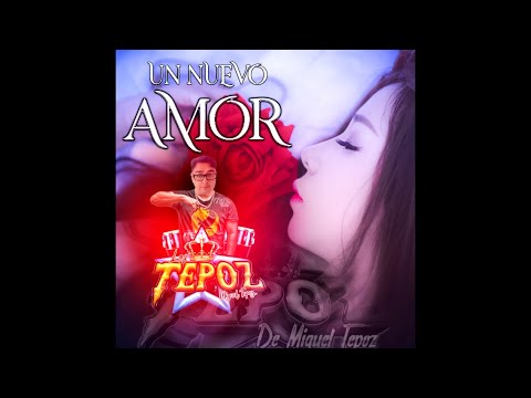 Un Nuevo Amor(AUDIO)- Grupo Los Tepoz