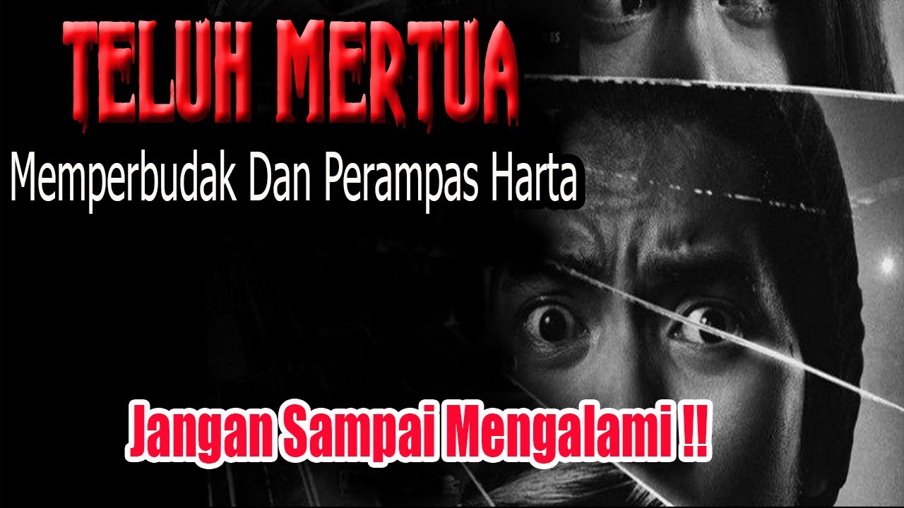 KISAH NGERI ❗️❗️ TELUH MERTUA - JADIKAN BUDAK DAN MERAMPAS HARTA