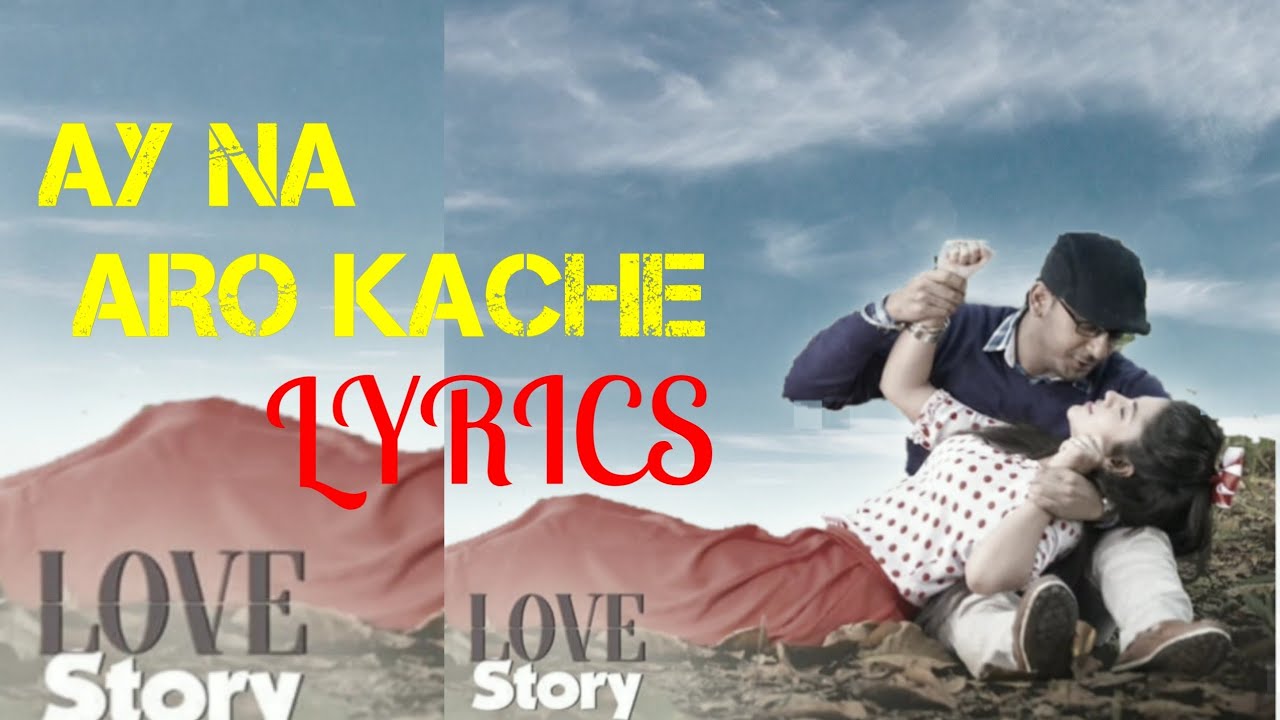 Ay Na Aro Kache Lyric  Love Story  Bonny Sengupta  Rittika Sen  Raj Barman  Savvy  Rajiv Kumar