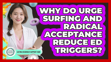 Why Do Urge Surfing And Radical Acceptance Reduce ED Triggers? - Eating Disorder Support Hub